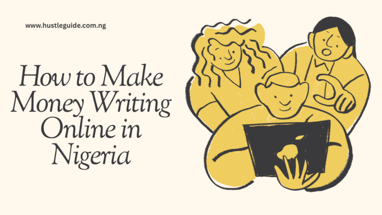 How to Make Money Writing Online in Nigeria (2026 Guide)