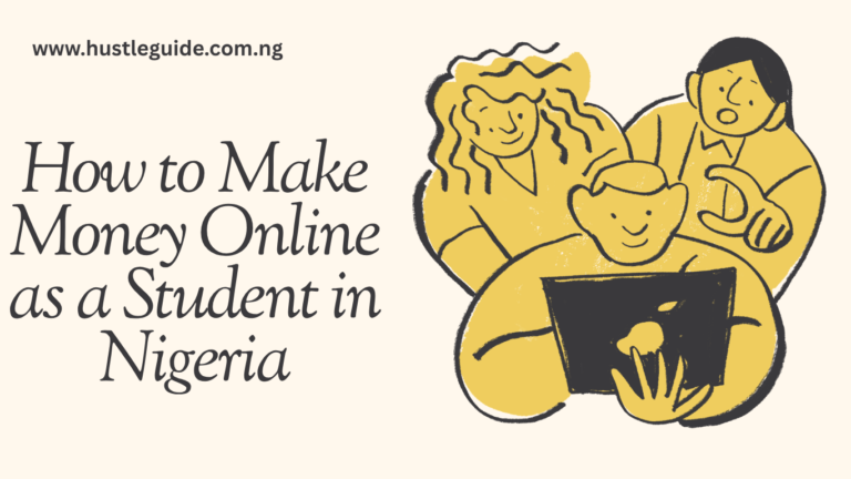 How to Make Money Online as a Student in Nigeria (2026 Guide)
